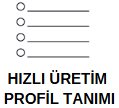 2-Hızlı Üretim-Üretim Profili